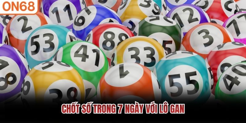 Chốt số trong 7 ng&agrave;y với l&ocirc; gan&nbsp;