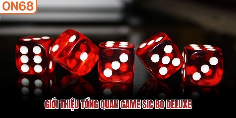 Giới thiệu tổng quan game Sic Bo Deluxe
